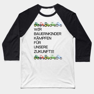 farmers strike 2024 WIR  BAUERNKINDER  KÄMPFEN  FÜR  UNSERE  ZUKUNFT!!! Baseball T-Shirt